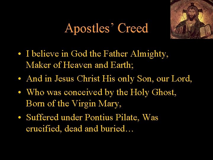 Apostles’ Creed • I believe in God the Father Almighty, Maker of Heaven and