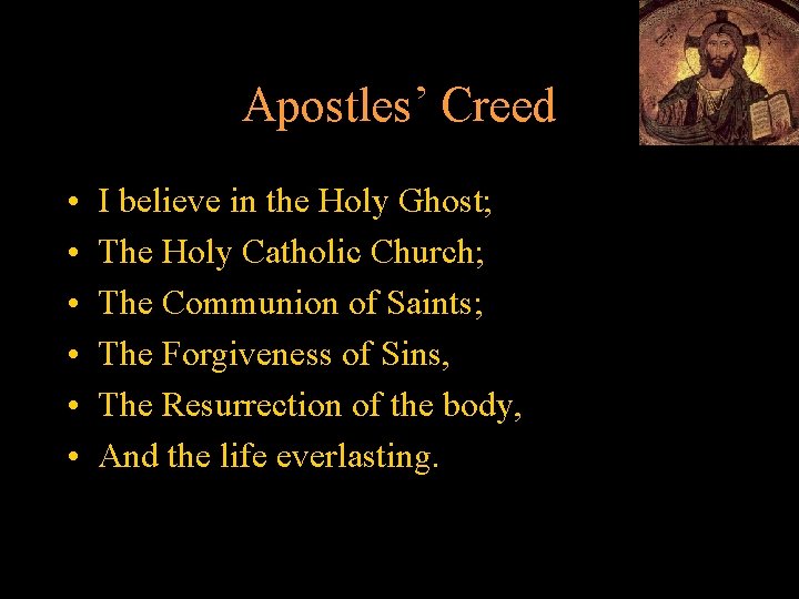 Apostles’ Creed • • • I believe in the Holy Ghost; The Holy Catholic