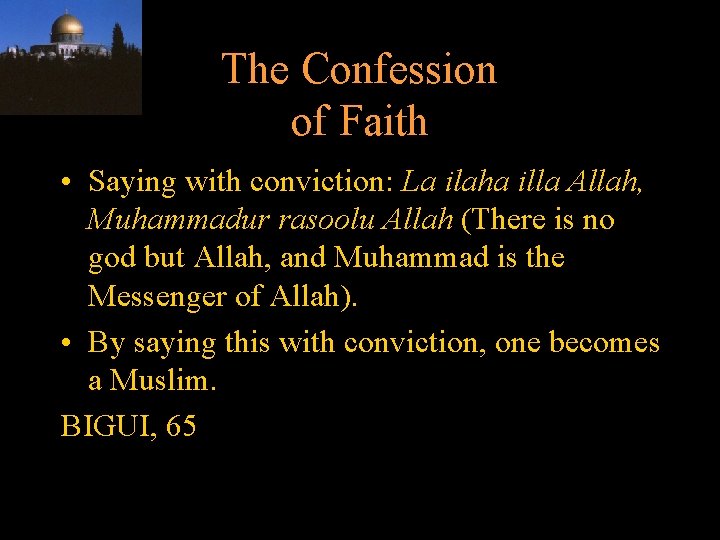 The Confession of Faith • Saying with conviction: La ilaha illa Allah, Muhammadur rasoolu