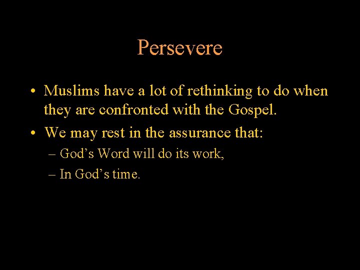 Persevere • Muslims have a lot of rethinking to do when they are confronted