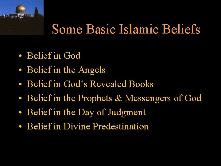 Some Basic Islamic Beliefs • • • Belief in God Belief in the Angels