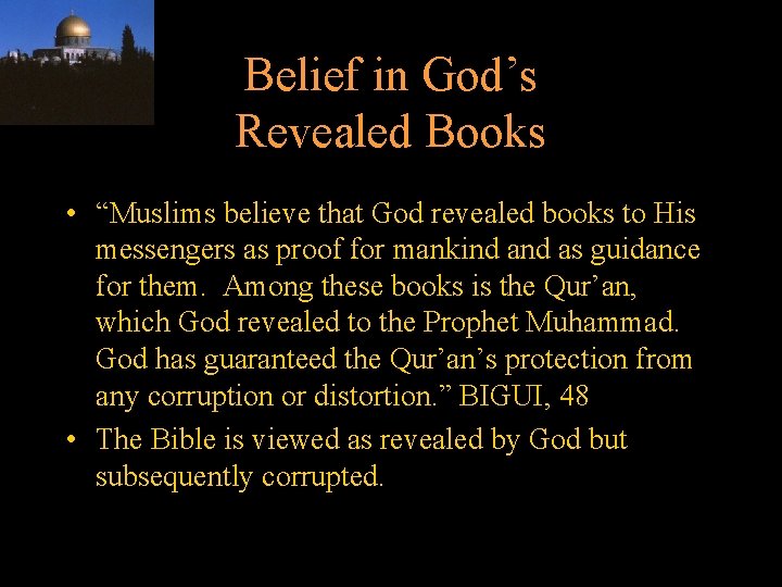 Belief in God’s Revealed Books • “Muslims believe that God revealed books to His