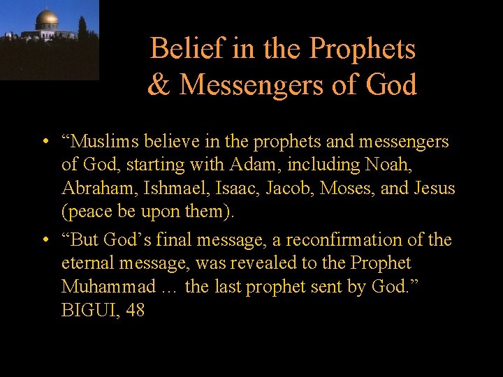 Belief in the Prophets & Messengers of God • “Muslims believe in the prophets