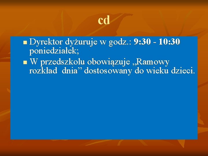 cd Dyrektor dyżuruje w godz. : 9: 30 - 10: 30 poniedziałek; n W