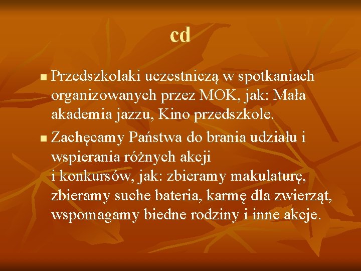 cd Przedszkolaki uczestniczą w spotkaniach organizowanych przez MOK, jak: Mała akademia jazzu, Kino przedszkole.