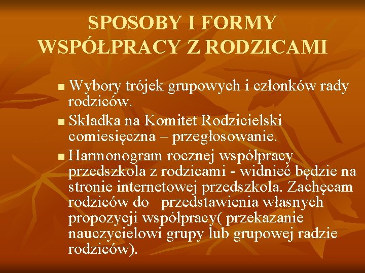 SPOSOBY I FORMY WSPÓŁPRACY Z RODZICAMI Wybory trójek grupowych i członków rady rodziców. n