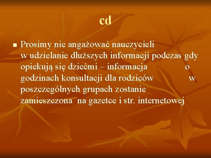 cd n Prosimy nie angażować nauczycieli w udzielanie dłuższych informacji podczas gdy opiekują się