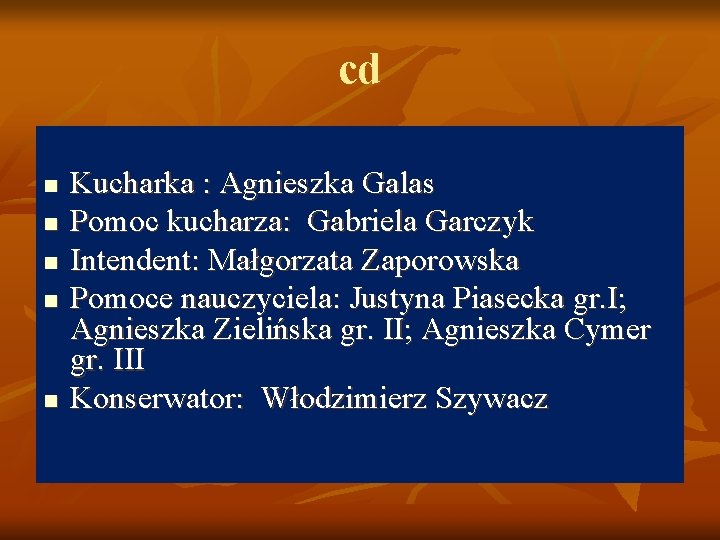 cd n n n Kucharka : Agnieszka Galas Pomoc kucharza: Gabriela Garczyk Intendent: Małgorzata