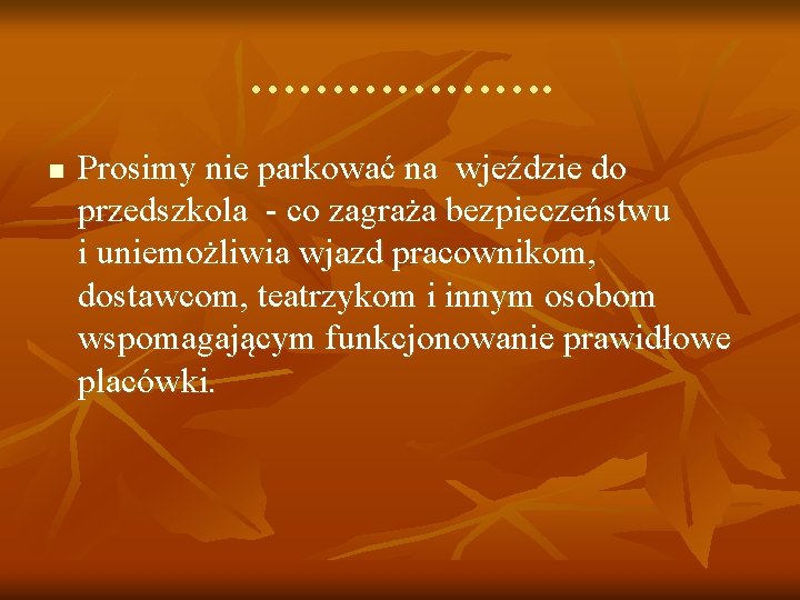 ………………. n Prosimy nie parkować na wjeździe do przedszkola - co zagraża bezpieczeństwu i