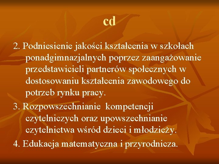 cd 2. Podniesienie jakości kształcenia w szkołach ponadgimnazjalnych poprzez zaangażowanie przedstawicieli partnerów społecznych w