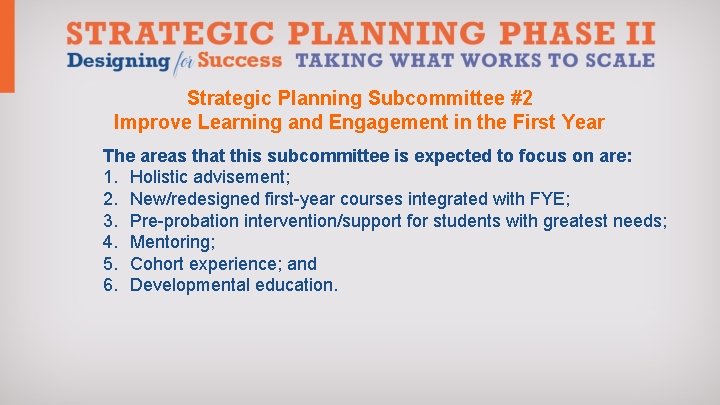Strategic Planning Subcommittee #2 Improve Learning and Engagement in the First Year The areas