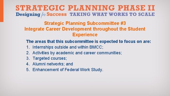 Strategic Planning Subcommittee #3 Integrate Career Development throughout the Student Experience The areas that