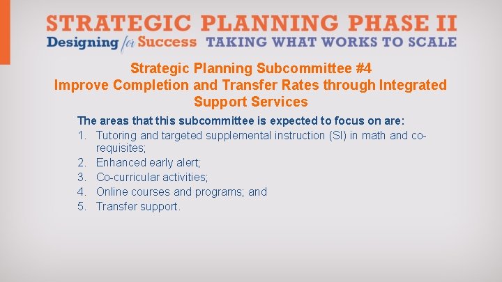 Strategic Planning Subcommittee #4 Improve Completion and Transfer Rates through Integrated Support Services The