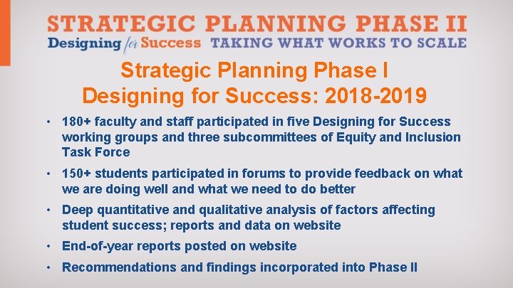 Strategic Planning Phase I Designing for Success: 2018 -2019 • 180+ faculty and staff
