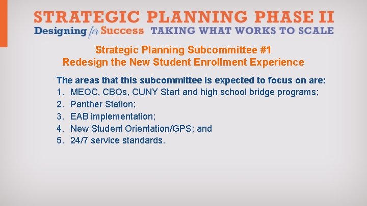 Strategic Planning Subcommittee #1 Redesign the New Student Enrollment Experience The areas that this