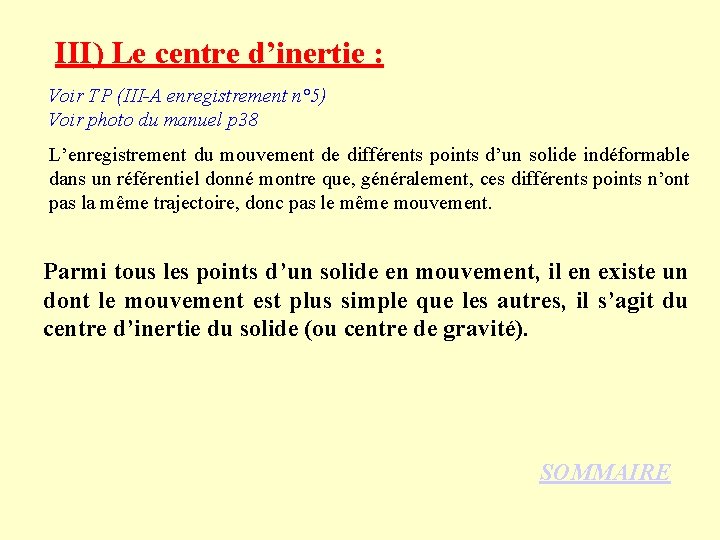 III) Le centre d’inertie : Voir TP (III-A enregistrement n° 5) Voir photo du