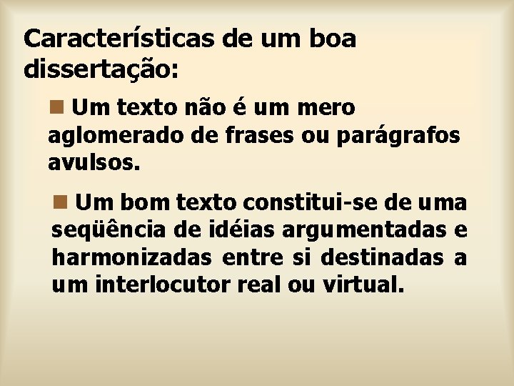 Características de um boa dissertação: n Um texto não é um mero aglomerado de