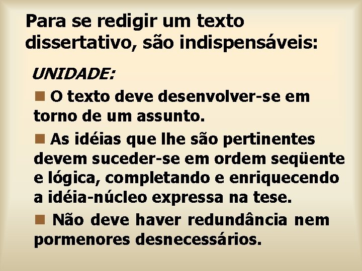 Para se redigir um texto dissertativo, são indispensáveis: UNIDADE: n O texto deve desenvolver-se