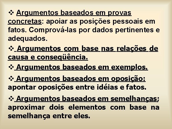 v Argumentos baseados em provas concretas: apoiar as posições pessoais em fatos. Comprová-las por