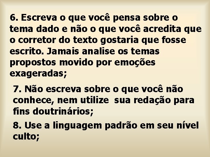 6. Escreva o que você pensa sobre o tema dado e não o que