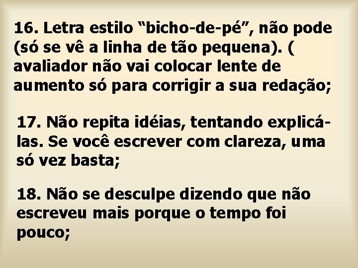 16. Letra estilo “bicho-de-pé”, não pode (só se vê a linha de tão pequena).