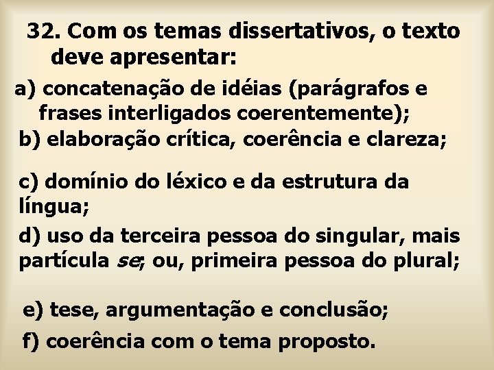 32. Com os temas dissertativos, o texto deve apresentar: a) concatenação de idéias (parágrafos