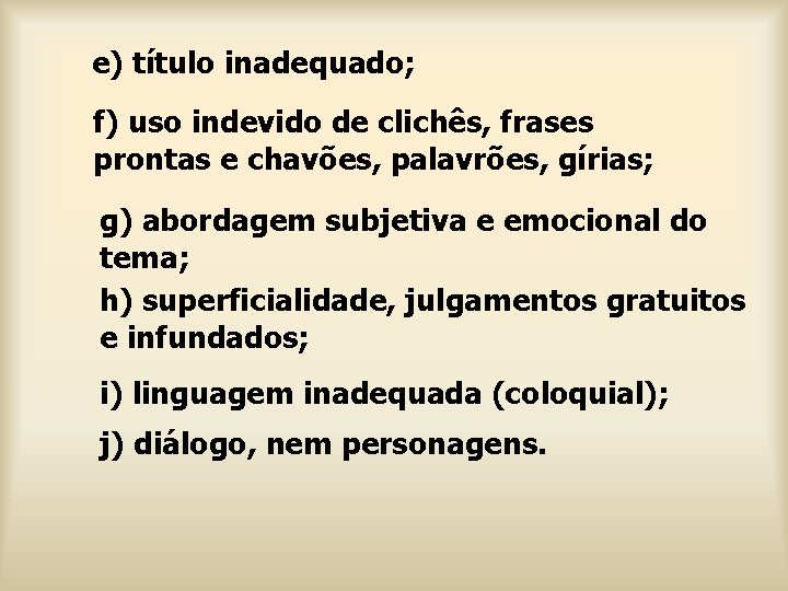 e) título inadequado; f) uso indevido de clichês, frases prontas e chavões, palavrões, gírias;