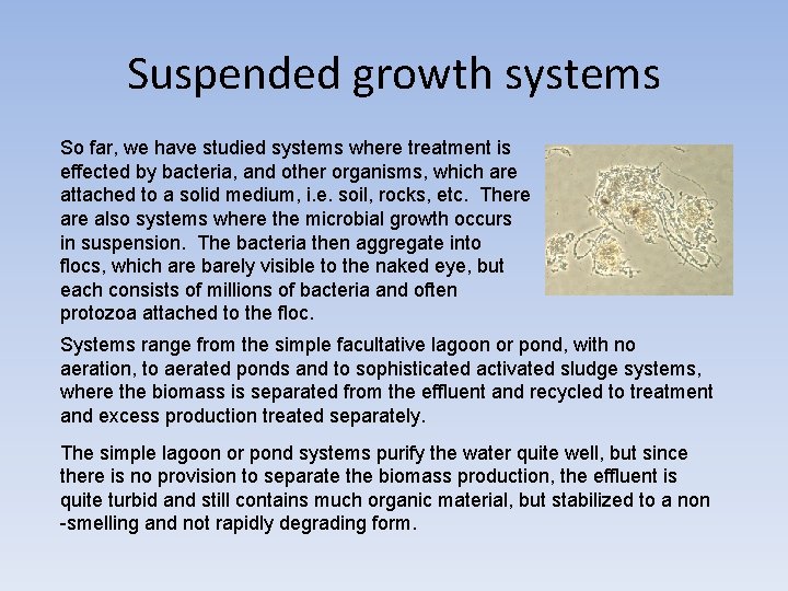 Suspended growth systems So far, we have studied systems where treatment is effected by Suspended growth systems So far, we have studied systems where treatment is effected by
