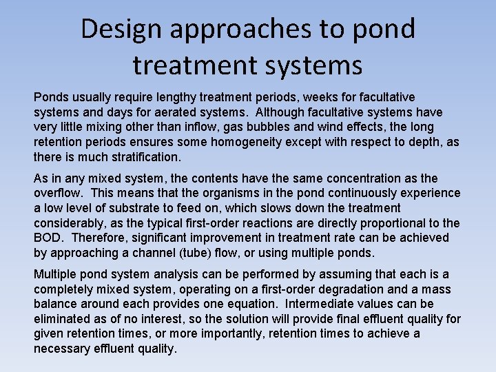 Design approaches to pond treatment systems Ponds usually require lengthy treatment periods, weeks for Design approaches to pond treatment systems Ponds usually require lengthy treatment periods, weeks for
