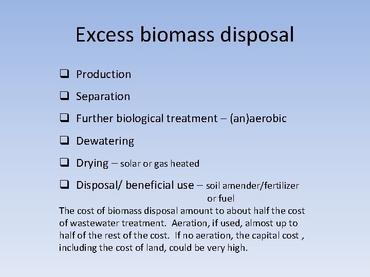 Excess biomass disposal q Production q Separation q Further biological treatment – (an)aerobic q Excess biomass disposal q Production q Separation q Further biological treatment – (an)aerobic q