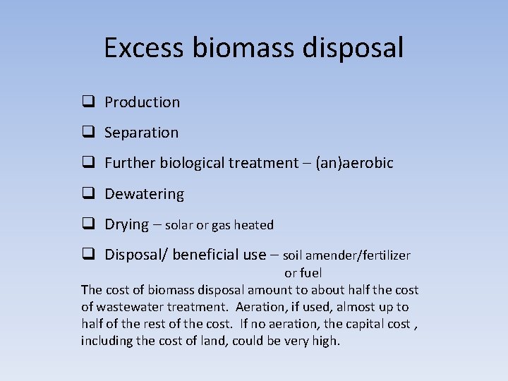 Excess biomass disposal q Production q Separation q Further biological treatment – (an)aerobic q