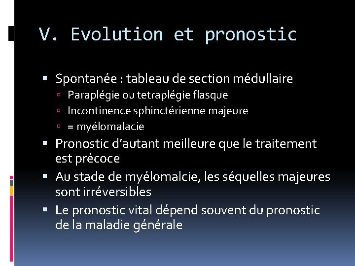 V. Evolution et pronostic Spontanée : tableau de section médullaire Paraplégie ou tetraplégie flasque