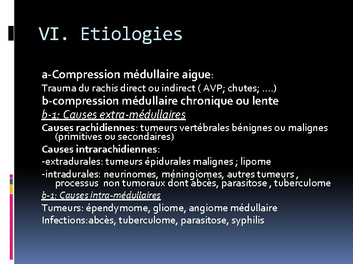 VI. Etiologies a-Compression médullaire aigue: Trauma du rachis direct ou indirect ( AVP; chutes;