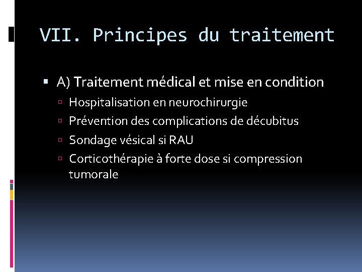 VII. Principes du traitement A) Traitement médical et mise en condition Hospitalisation en neurochirurgie