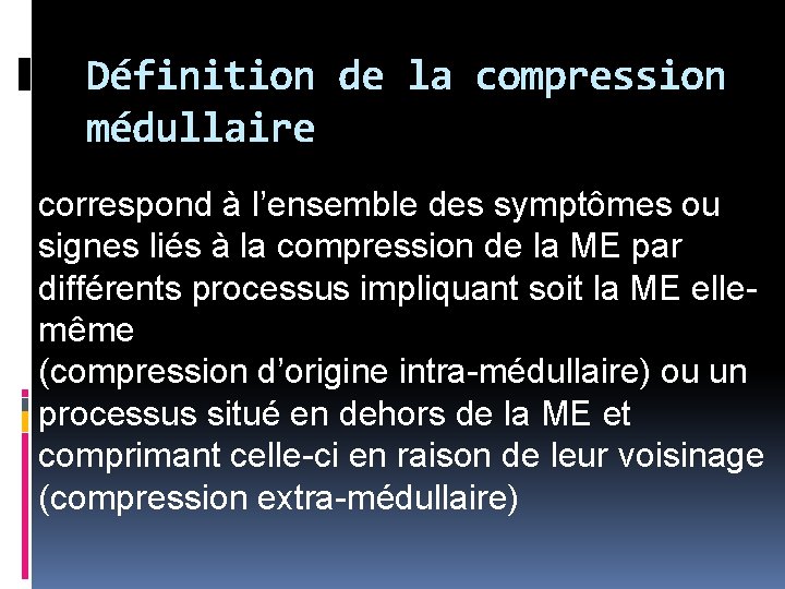 Définition de la compression médullaire correspond à l’ensemble des symptômes ou signes liés à
