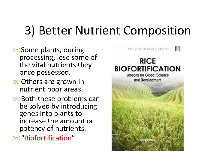 3) Better Nutrient Composition Some plants, during processing, lose some of the vital nutrients