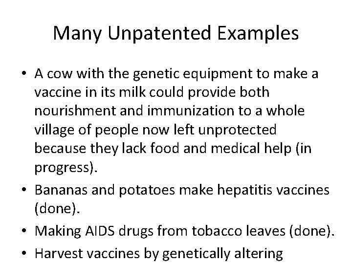 Many Unpatented Examples • A cow with the genetic equipment to make a vaccine
