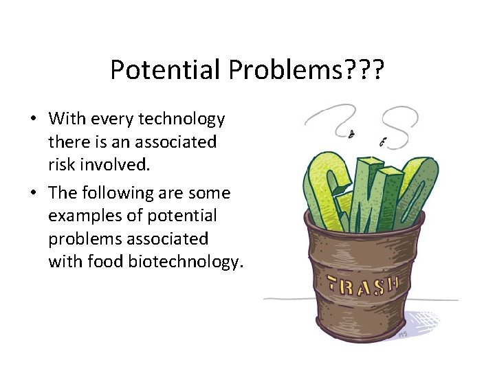 Potential Problems? ? ? • With every technology there is an associated risk involved.