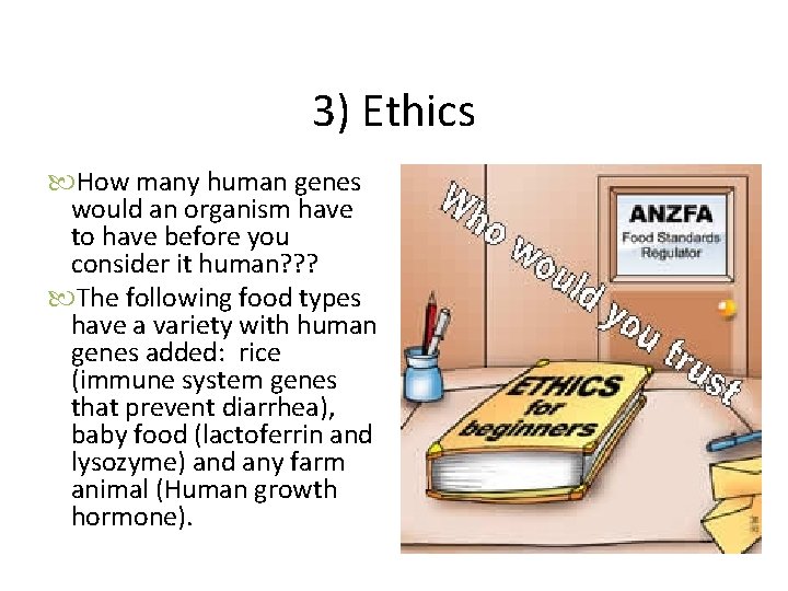 3) Ethics How many human genes would an organism have to have before you
