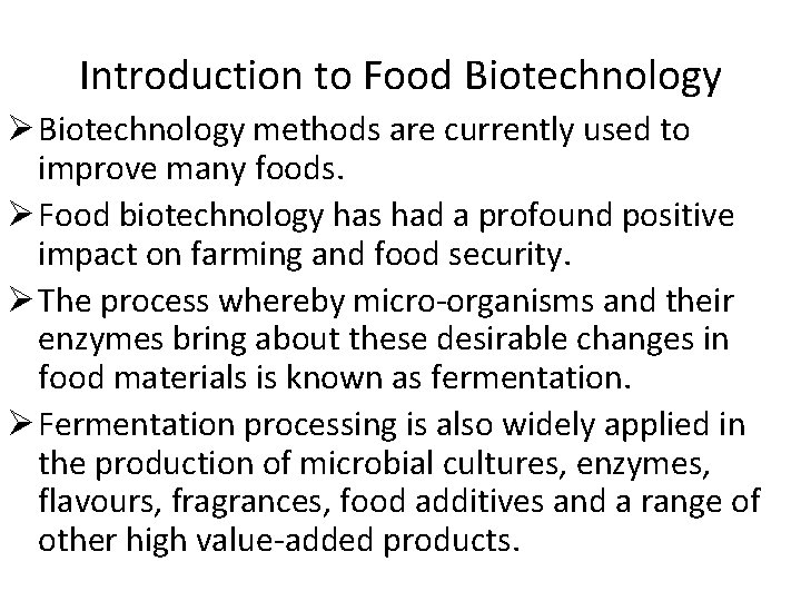 Introduction to Food Biotechnology Ø Biotechnology methods are currently used to improve many foods.