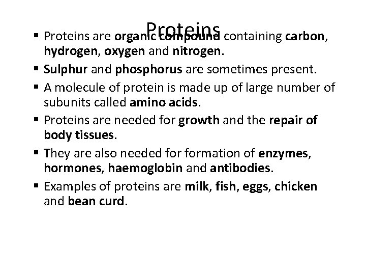 Proteins § Proteins are organic compound containing carbon, hydrogen, oxygen and nitrogen. § Sulphur