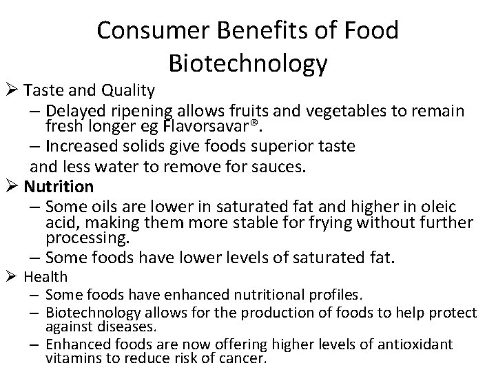 Consumer Benefits of Food Biotechnology Ø Taste and Quality – Delayed ripening allows fruits
