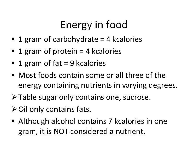 Energy in food 1 gram of carbohydrate = 4 kcalories 1 gram of protein