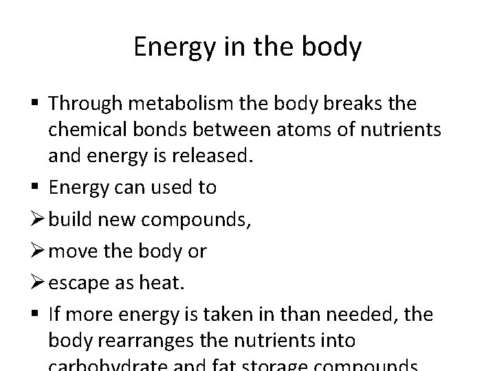 Energy in the body § Through metabolism the body breaks the chemical bonds between