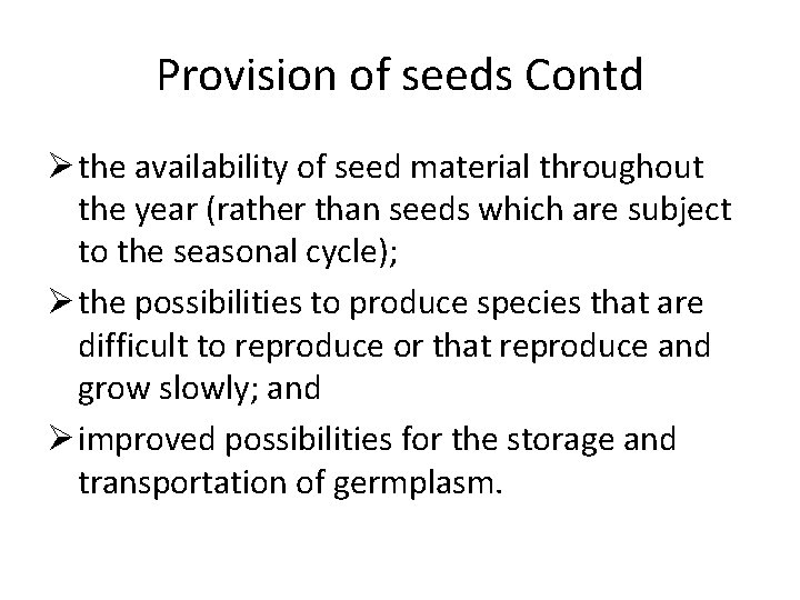 Provision of seeds Contd Ø the availability of seed material throughout the year (rather