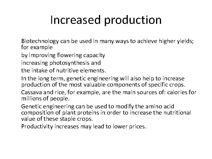 Increased production § Biotechnology can be used in many ways to achieve higher yields;