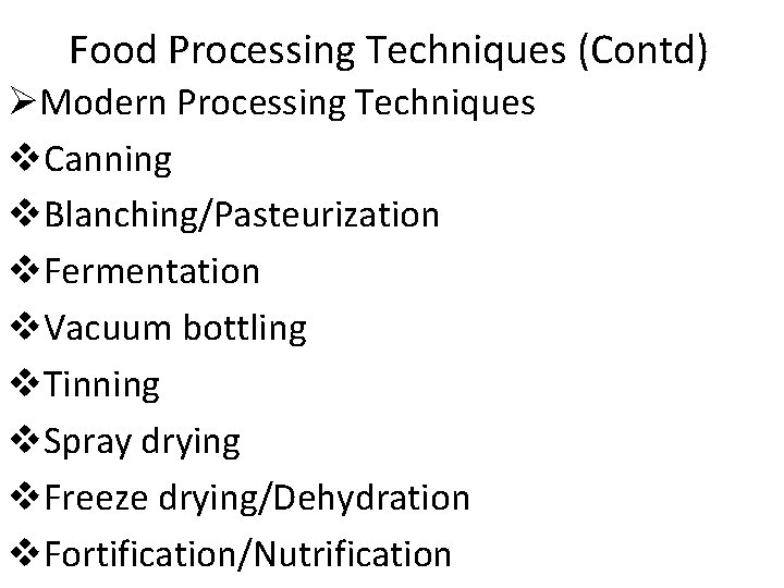 Food Processing Techniques (Contd) ØModern Processing Techniques v. Canning v. Blanching/Pasteurization v. Fermentation v.