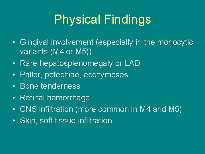 Physical Findings • Gingival involvement (especially in the monocytic variants (M 4 or M