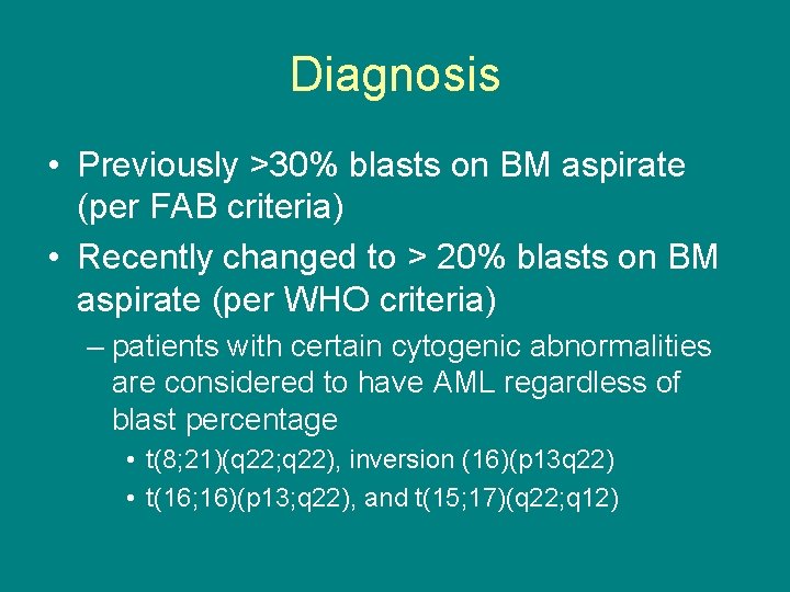 Diagnosis • Previously >30% blasts on BM aspirate (per FAB criteria) • Recently changed