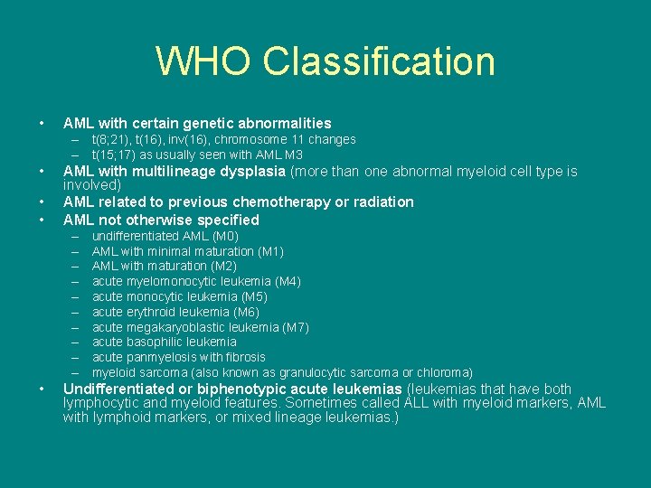 WHO Classification • AML with certain genetic abnormalities – t(8; 21), t(16), inv(16), chromosome